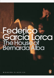 The House of Bernarda Alba, by Lorca, Federico Garcia