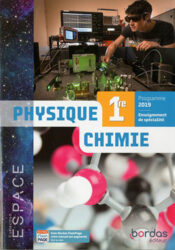 Physique Chimie 1re - Enseignement de spécialité Physique Chimie