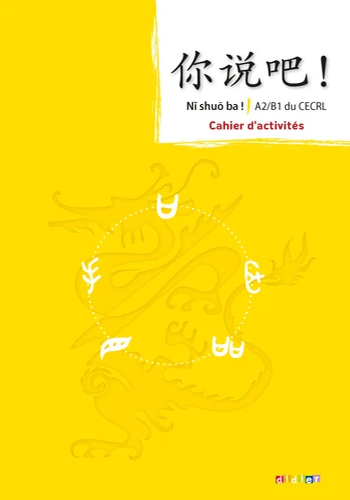 Ni shuo ba ! - Cahier d'activité