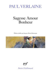 Sagesse, Amour, bonheur - Paul Verlaine