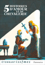 Cinq histoires d'amour et de chevalerie - D'après les Lais de Marie de France