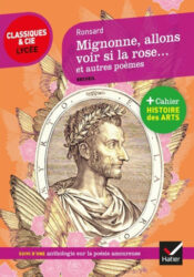 Mignonne, allons voir si la rose... et autres poèmes - Ronsard