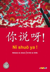 Ni shuo ya ! - Méthode de chinois