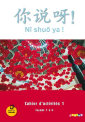 Ni shuo ya ! - Cahier d'activités 1