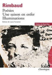Poésies ; Une saison en enfer ; Illuminations - Arthur Rimbaud